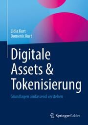 Digitale Assets & Tokenisierung Kurt, Lidia/Kurt, Domenic 9783658375614