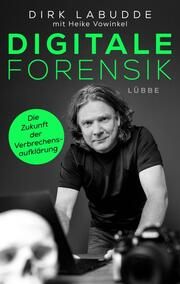 Digitale Forensik Labudde, Dirk/Vowinkel, Heike 9783431050325