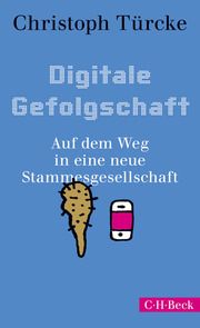 Digitale Gefolgschaft Türcke, Christoph 9783406731815