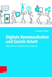 Digitale Kommunikation und Soziale Arbeit Müller, Christian 9783525703175