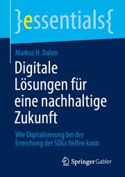 Digitale Lösungen für eine nachhaltige Zukunft Dahm, Markus H 9783658445881