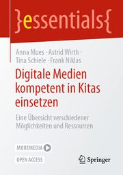 Digitale Medien kompetent in Kitas einsetzen Mues, Anna/Wirth, Astrid/Schiele, Tina u a 9783662697580