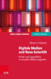 Digitale Medien und Neue Autorität Fellacher, Martin A 9783525407783