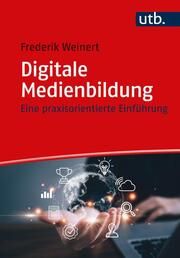 Digitale Medienbildung Weinert, Frederik (Dr.) 9783825259891