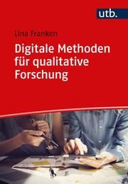Digitale Methoden für qualitative Forschung Franken, Lina (Prof. Dr.) 9783825259471