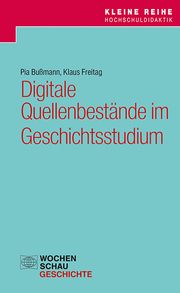 Digitale Quellenbestände im Geschichtsstudium Bußmann, Pia/Freitag, Klaus 9783734416057