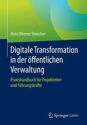 Digitale Transformation in der öffentlichen Verwaltung Streicher, Hans Werner 9783662609378