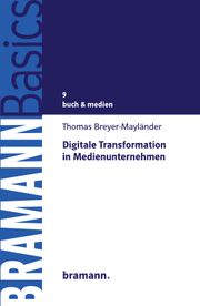 Digitale Transformation in Medienunternehmen Breyer-Mayländer, Thomas 9783959030243