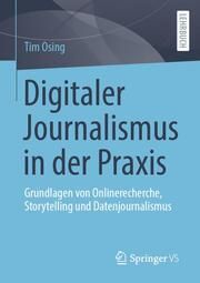 Digitaler Journalismus in der Praxis Osing, Tim 9783658391041