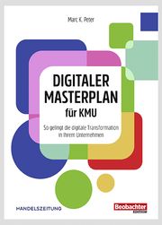 Digitaler Masterplan für KMU Peter, Marc K 9783038754589
