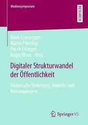 Digitaler Strukturwandel der Öffentlichkeit Mark Eisenegger/Marlis Prinzing/Patrik Ettinger u a 9783658321321