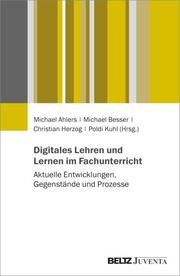 Digitales Lehren und Lernen im Fachunterricht Michael Ahlers/Michael Besser/Christian Herzog u a 9783779970927