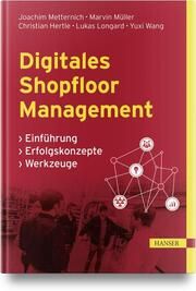 Digitales Shopfloor Management Metternich, Joachim/Müller, Marvin/Hertle, Christian u a 9783446477612