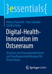 Digital-Health-Innovation im Ostseeraum Nawroth, Melissa/Sabotka, Svea/Fleßa, Steffen 9783658464035