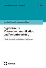 Digitalisierte Massenkommunikation und Verantwortung Michael Litschka/Claudia Paganini/Lars Rademacher 9783756011902