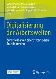 Digitalisierung der Arbeitswelten Sabine Pfeiffer/Manuel Nicklich/Michael Henke u a 9783658444570