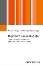 Digitalität und Ambiguität Alexander Degel/Katharina Liebsch 9783779980117