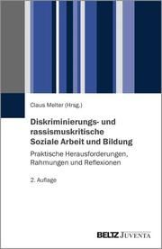 Diskriminierungs- und rassismuskritische Soziale Arbeit und Bildung Claus Melter 9783779964698