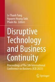 Disruptive Technology and Business Continuity Le Thanh Tung/Nguyen Hoang Sinh/Pham Ha 9789819754519