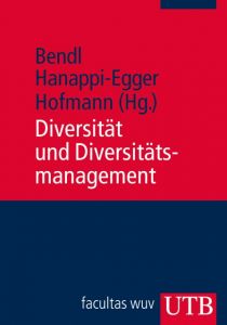 Diversität und Diversitätsmanagement Regine Bendl (Prof. Dr.)/Edeltraud Hanappi-Egger (Prof. Dr.)/Roswitha  9783825235192