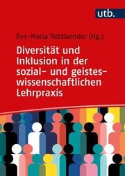 Diversität und Inklusion in der sozial- und geisteswissenschaftlichen Lehrpraxis Eva-Maria Rottlaender 9783825260217