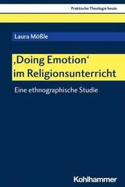 'Doing Emotion' im Religionsunterricht Mößle, Laura 9783170434141