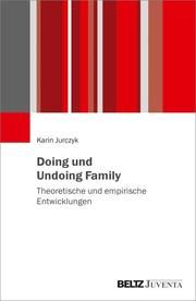 Doing und Undoing Family Karin Jurczyk 9783779962915