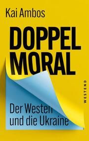 Doppelmoral - Der Westen und die Ukraine Ambos, Kai 9783864894046