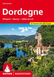 Dordogne - Périgord, Quercy, Vallée du Lot Brück, Peter 9783763346356