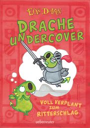 Drache undercover 1 - Voll verplant zum Ritterschlag Dolan, Elys 9783764152024