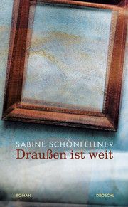 Draußen ist weit Schönfellner, Sabine 9783990590874