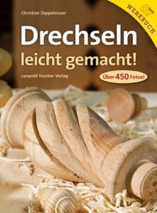 Drechseln leicht gemacht! Zeppetzauer, Christian 9783702012342