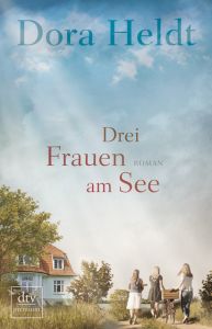 Drei Frauen am See Heldt, Dora 9783423262064