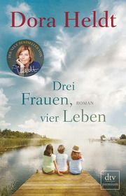 Drei Frauen, vier Leben Heldt, Dora 9783423262859