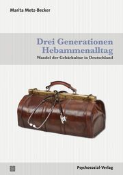 Drei Generationen Hebammenalltag Metz-Becker, Marita (Prof. Dr.) 9783837930566