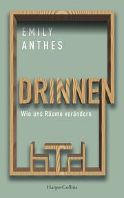 Drinnen - Wie uns Räume verändern Anthes, Emily 9783749901197