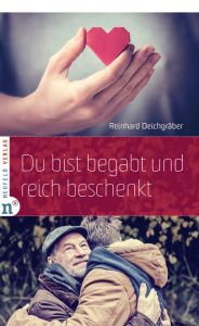 Du bist begabt und reich beschenkt Deichgräber, Reinhard 9783862560912