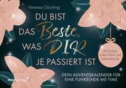 Du bist das Beste, was dir je passiert ist - Dein Adventskalender für eine funkelnde Me-Time Göcking, Vanessa 9783747406311