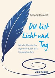 Du bist Licht und Tag Baumhof, Gregor 9783736505582