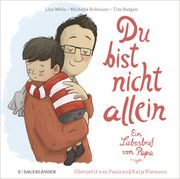 Du bist nicht allein - Ein Liebesbrief von Papa Wells, Lisa/Robinson, Michelle 9783737359016