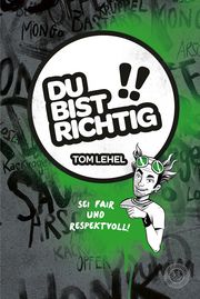 Du bist richtig! Sei fair und respektvoll! Lehel, Tom 9783961857586