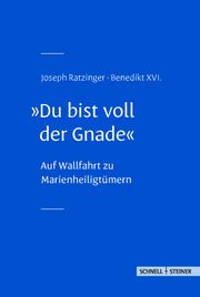 'Du bist voll der Gnade' Ratzinger, Joseph 9783795437633