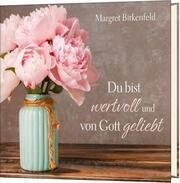 Du bist wertvoll und von Gott geliebt Birkenfeld, Margret 9783957345752