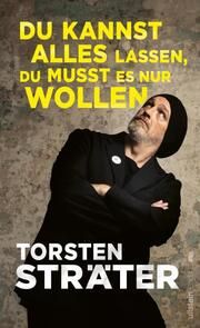 Du kannst alles lassen, du musst es nur wollen Sträter, Torsten 9783864932274