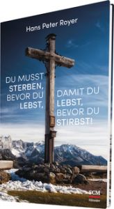 Du musst sterben, bevor du lebst, damit du lebst, bevor du stirbst! Royer, Hans Peter 9783775158046