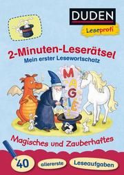 Duden Leseprofi - 2-Minuten-Leserätsel: Mein erster Lesewortschatz: Magisches und Zauberhaftes Holzwarth-Raether, Ulrike/Müller-Wolfangel, Ute 9783737334075