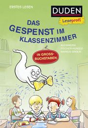 Duden Leseprofi - Das Gespenst im Klassenzimmer Fischer-Hunold, Alexandra 9783737336611