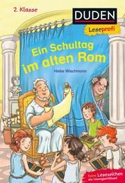 Duden Leseprofi - Ein Schultag im alten Rom Wiechmann, Heike 9783737334679