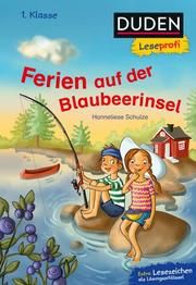 Duden Leseprofi - Ferien auf der Blaubeerinsel Schulze, Hanneliese 9783737334723