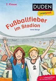 Duden Leseprofi - Fußballfieber im Stadion Margil, Irene 9783737333511